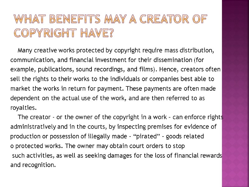 What Benefits May a Creator of Copyright Have?  Many creative works protected by